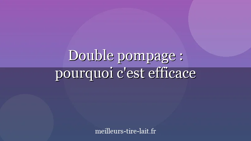 Double Pompage : Pourquoi C'est Plus Efficace ?