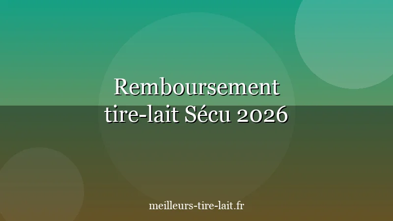 Tire-Lait Remboursé par la Sécu : Montant et Démarches 2026